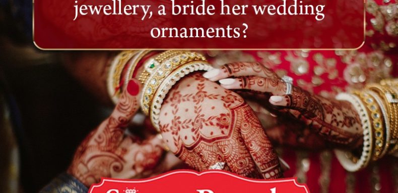 Does a young woman forget her jewellery,a bride her wedding ornaments