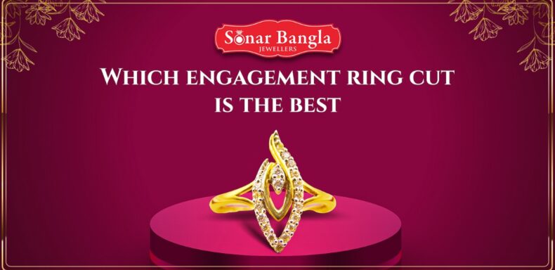 Which Engagement Ring Cut | Sonar Bangla