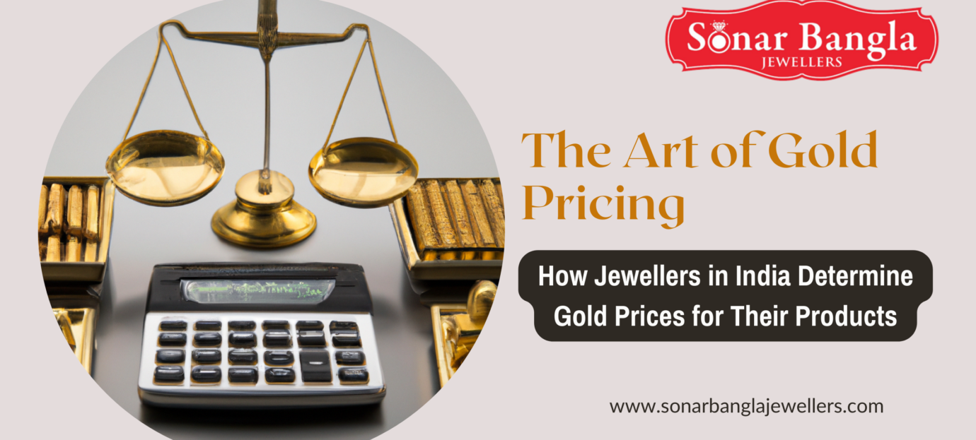 The Art of Gold Pricing: How Jewellers in India Determine Gold Prices for Their Products