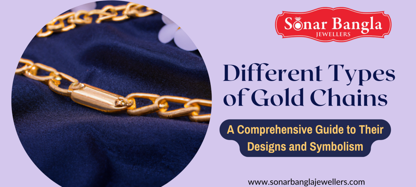 Different Types of Gold Chains: A Comprehensive Guide to Their Designs and Symbolism