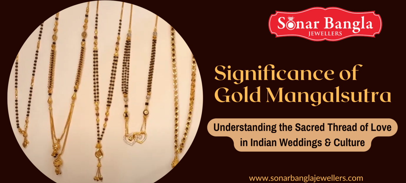 Significance of Gold Mangalsutra: Understanding the Sacred Thread of Love in Indian Weddings & Culture