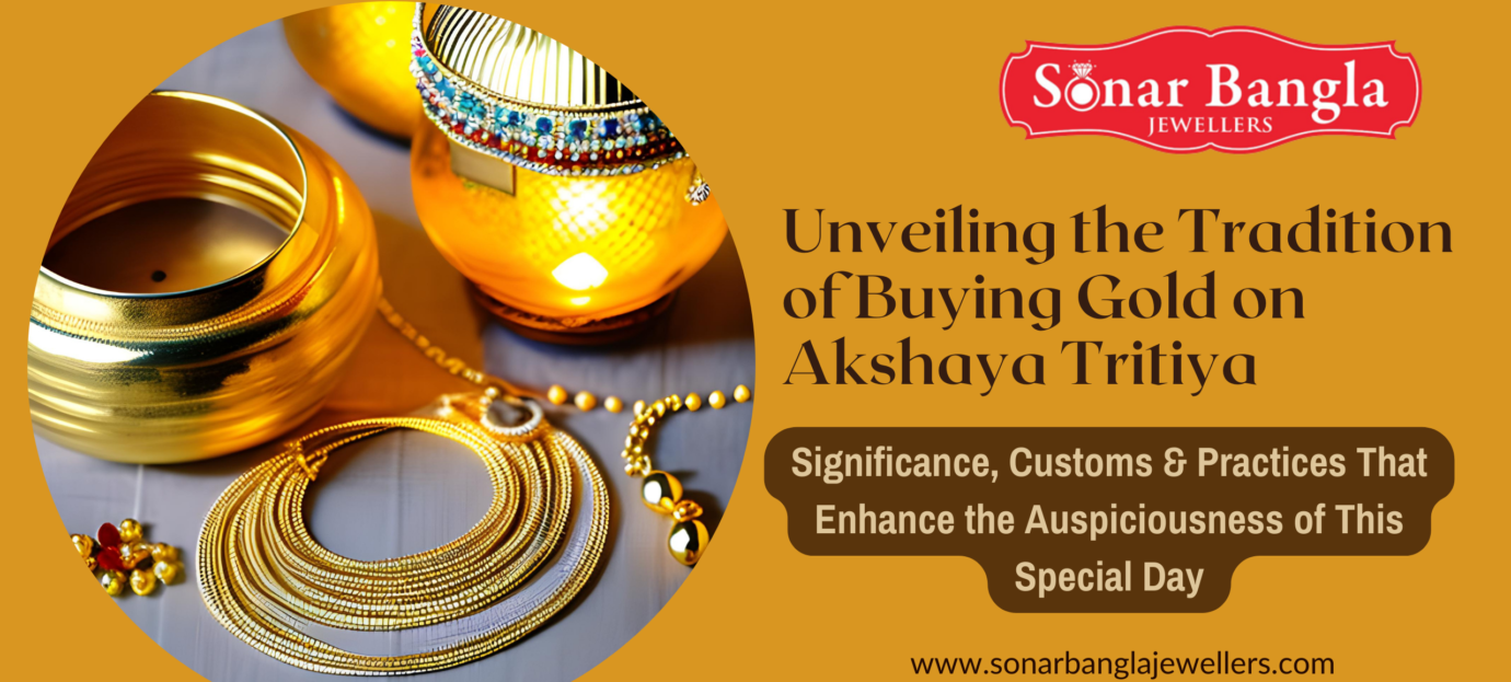 Unveiling the Tradition of Buying Gold on Akshaya Tritiya: Significance, Customs & Practices That Enhance the Auspiciousness of This Special Day