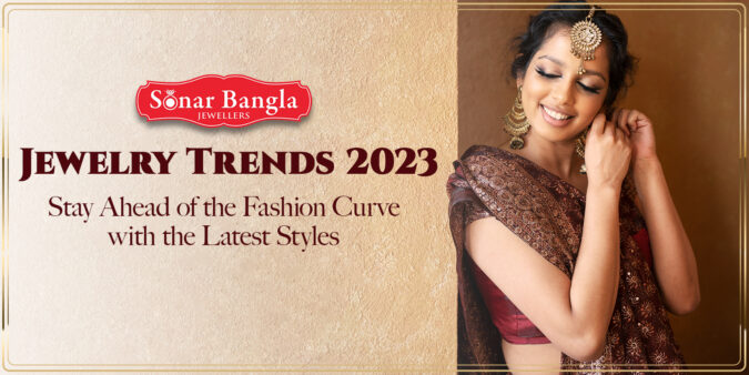 Jewelry Trends 2023: Stay Ahead of the Fashion Curve with the Latest Styles