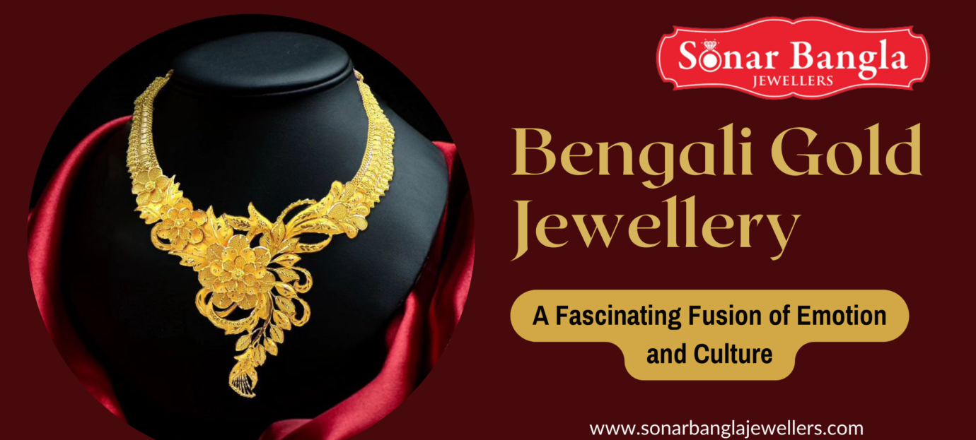 Bengali Gold Jewellery: A Fascinating Fusion of Emotion and Culture