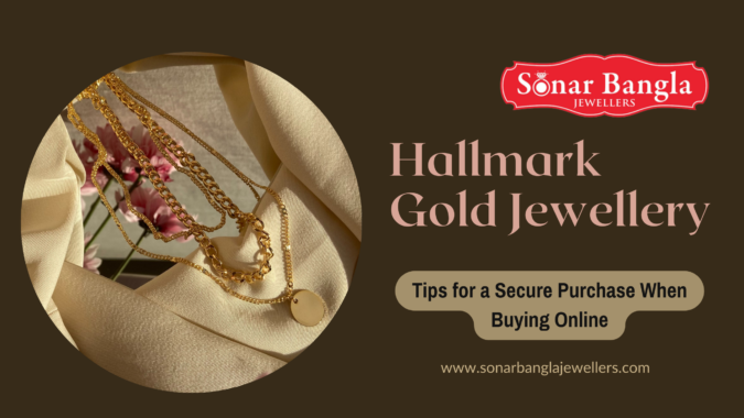 Hallmark Gold Jewellery: Tips for a Secure Purchase When Buying Online