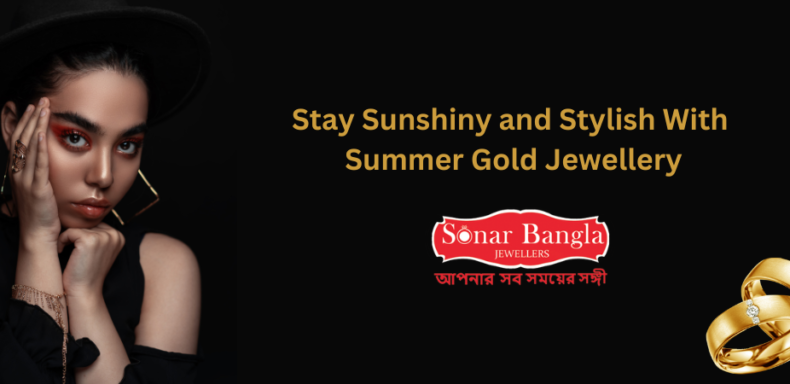 Stay Sunshiny and Stylish With Summer Gold Jewellery